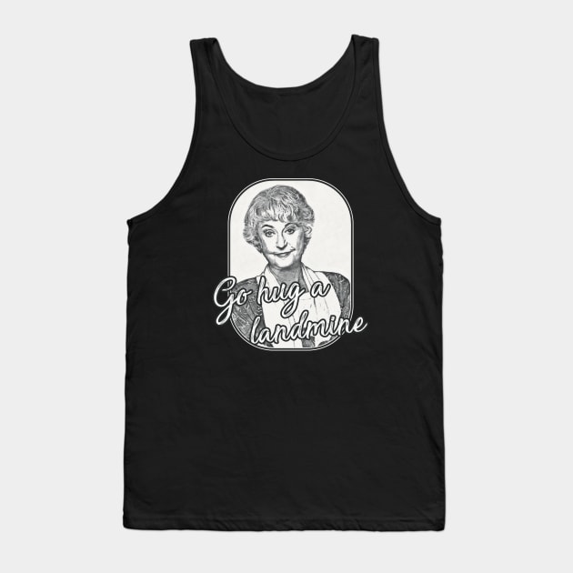 Golden Girls - Dorothy Quote landmine Tank Top by karutees